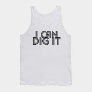I Can Dig It Tank Top